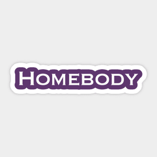 Declare that you're a homebody! Sticker